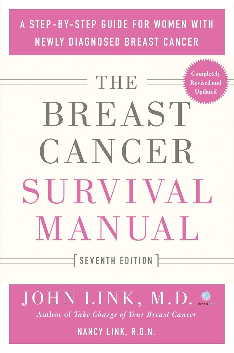The Breast Cancer Survival Manual, Seventh Edition: A Step-by-Step Guide for Women with Newly Diagnosed