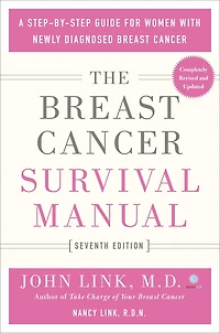 The Breast Cancer Survival Manual, Seventh Edition: A Step-by-Step Guide for Women with Newly Diagnosed