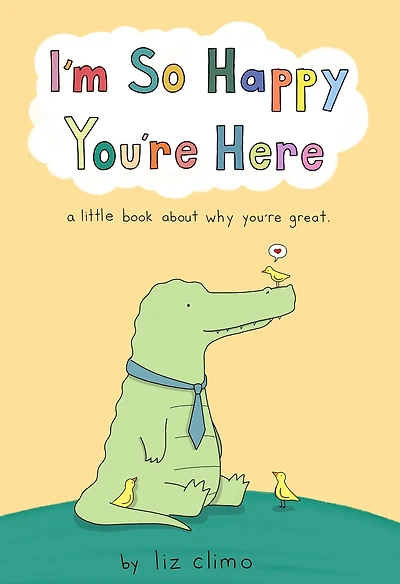 I'm So Happy You're Here: A Little Book About Why Great