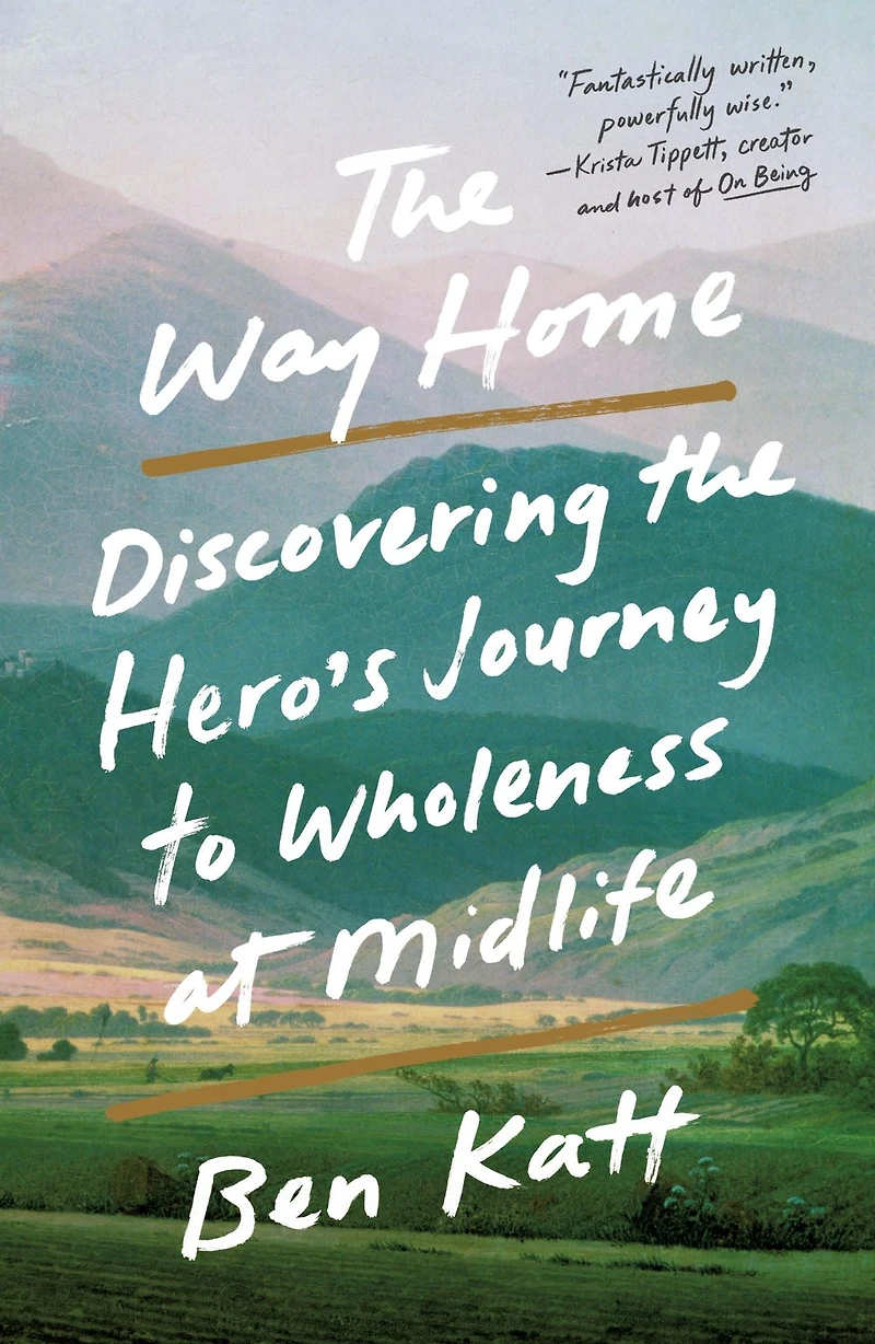 the Way Home: Discovering Hero's Journey to Wholeness at Midlife