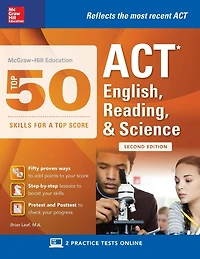McGraw-Hill Education: Top 50 ACT English, Reading, and Science Skills for a Top Score, Second Edition