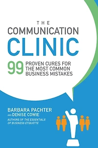 the Communication Clinic: 99 Proven Cures for Most Common Business Mistakes