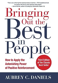 Bringing Out the Best People: How to Apply Astonishing Power of Positive Reinforcement, Third Edition