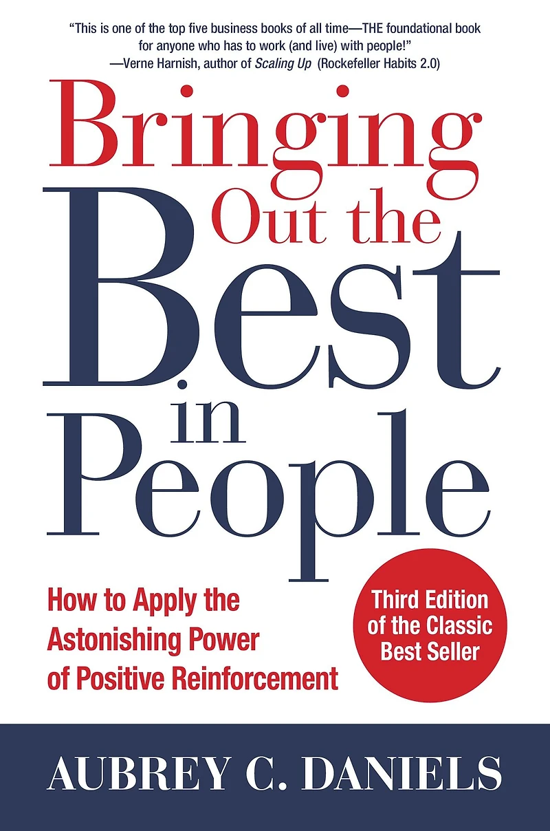 Bringing Out the Best People: How to Apply Astonishing Power of Positive Reinforcement, Third Edition