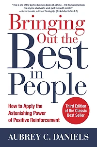 Bringing Out the Best People: How to Apply Astonishing Power of Positive Reinforcement, Third Edition