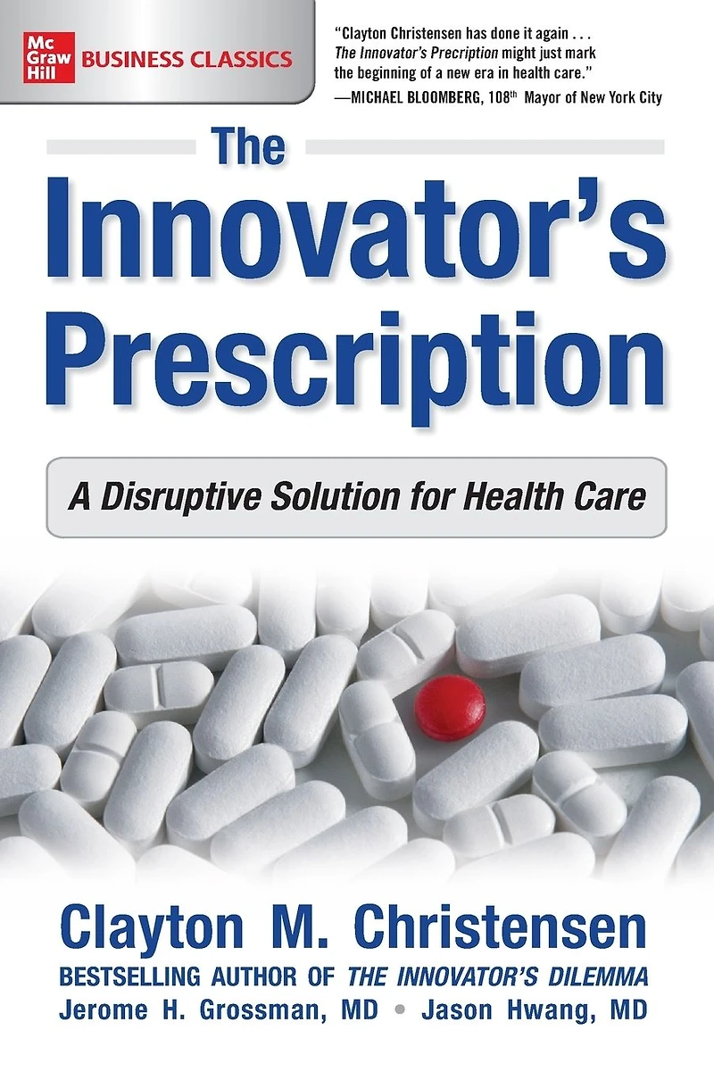The Innovator's Prescription: A Disruptive Solution for Health Care