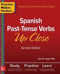 Practice Makes Perfect: Spanish Past-Tense Verbs Up Close, Second Edition