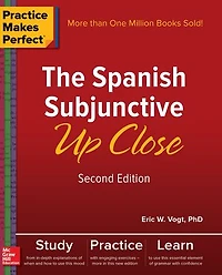 Practice Makes Perfect: The Spanish Subjunctive Up Close, Second Edition