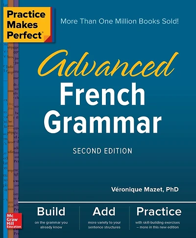 Practice Makes Perfect: Advanced French Grammar, Second Edition