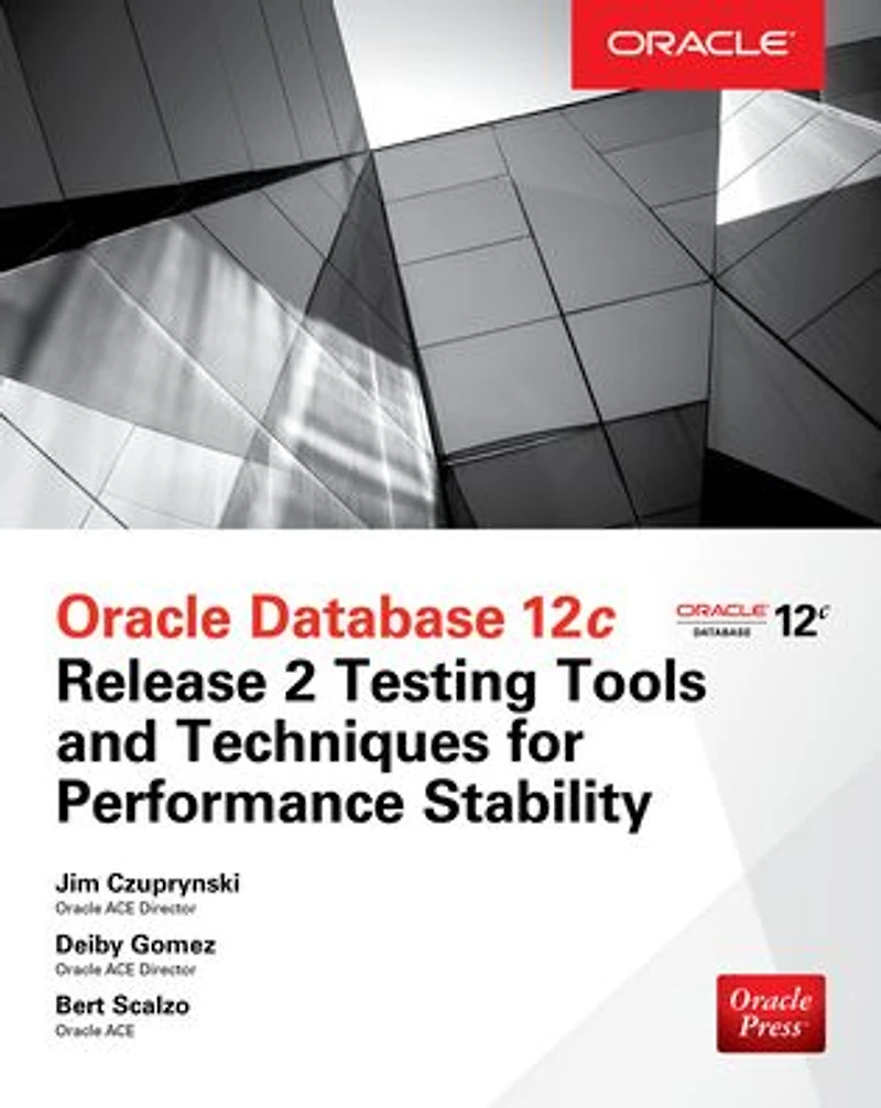 Oracle Database 12c Release 2 Testing Tools and Techniques for Performance Scalability