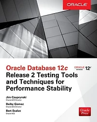 Oracle Database 12c Release 2 Testing Tools and Techniques for Performance Scalability