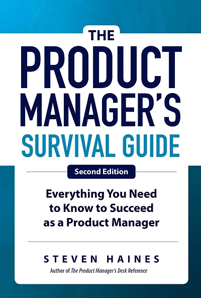 The Product Manager's Survival Guide: Everything You Need to Know Succeed as a Manager