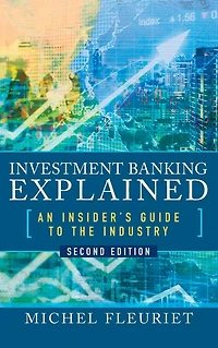 Investment Banking Explained, Second Edition: An Insider's Guide to the Industry: Industry