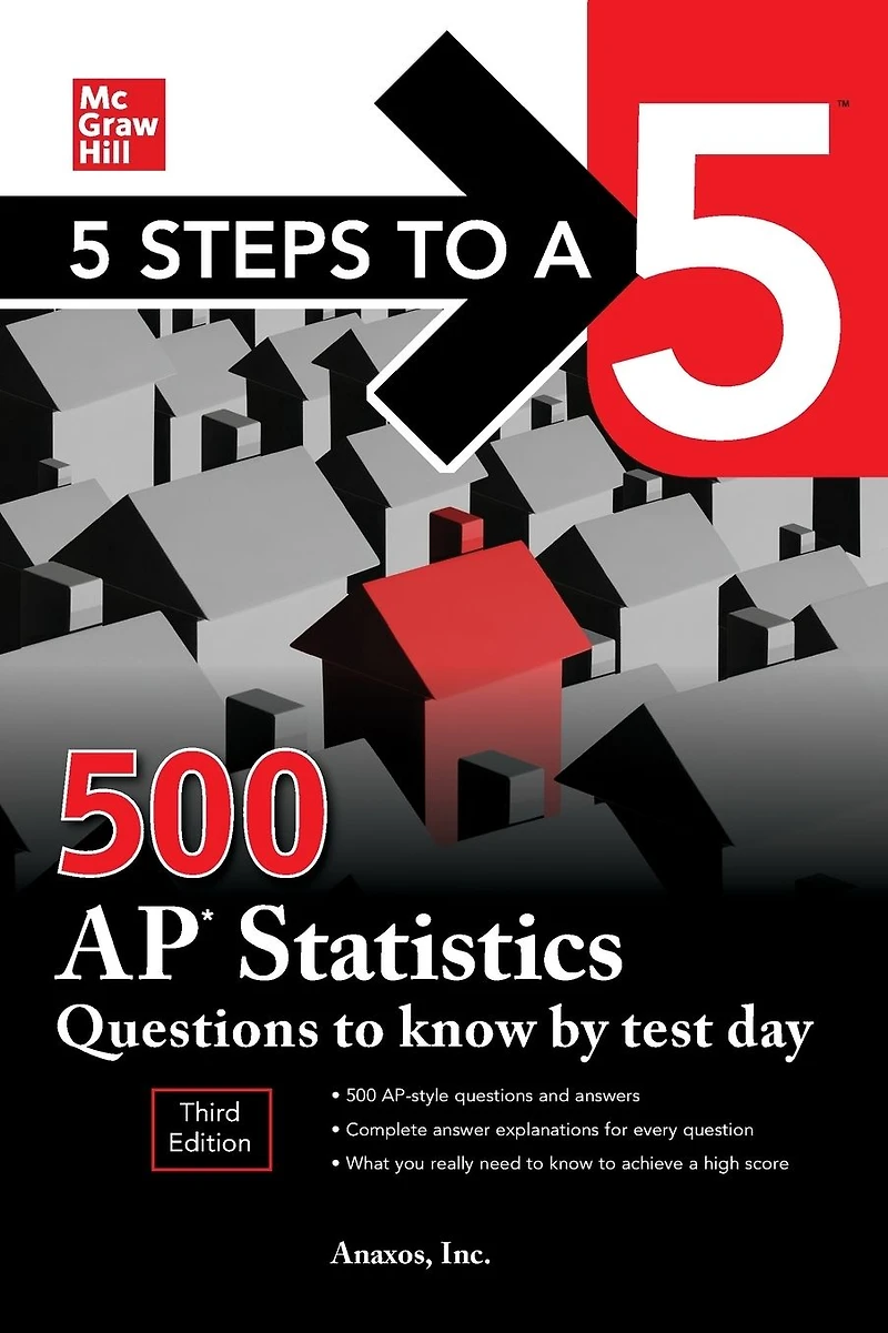 5 Steps to a 5: 500 AP Statistics Questions Know by Test Day, Third Edition