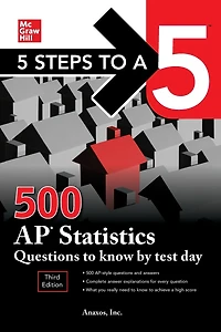 5 Steps to a 5: 500 AP Statistics Questions Know by Test Day, Third Edition