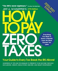 How to Pay Zero Taxes, 2020-2021: Your Guide Every Tax Break the IRS Allows