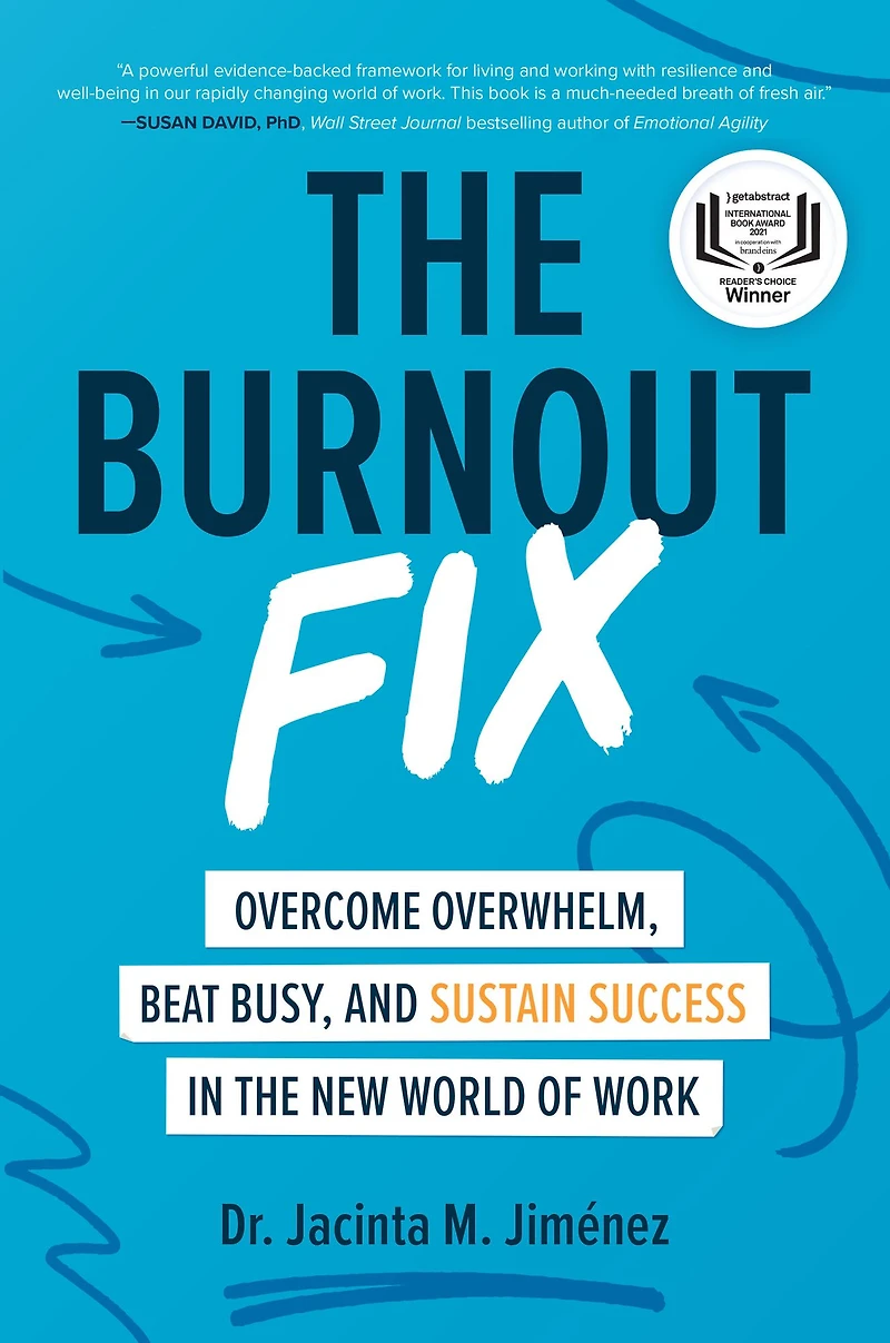 the Burnout Fix: Overcome Overwhelm, Beat Busy, and Sustain Success New World of Work