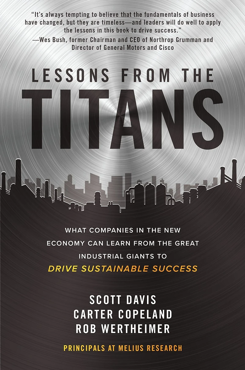 Lessons from the Titans: What Companies New Economy Can Learn Great Industrial Giants to Drive Sustainable Success