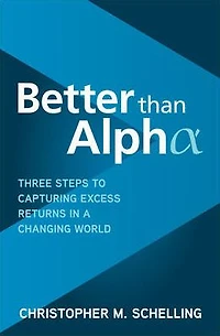 Better than Alpha: Three Steps to Capturing Excess Returns a Changing World