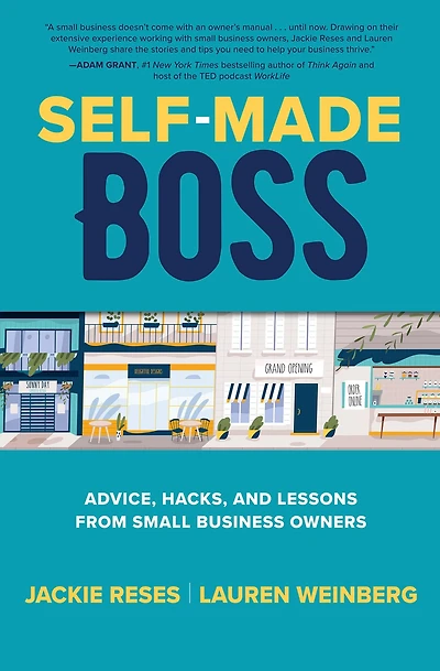 Self-Made Boss: Advice, Hacks, and Lessons from Small Business Owners
