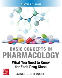 Basic Concepts Pharmacology: What You Need to Know for Each Drug Class, Sixth Edition