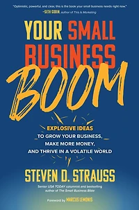 Your Small Business Boom: Explosive Ideas to Grow Business, Make More Money, and Thrive a Volatile World