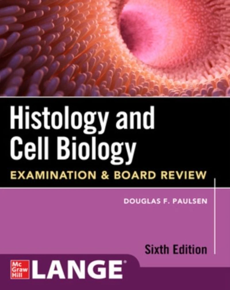 Histology and Cell Biology: Examination Board Review, Sixth Edition