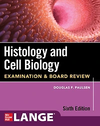 Histology and Cell Biology: Examination Board Review, Sixth Edition