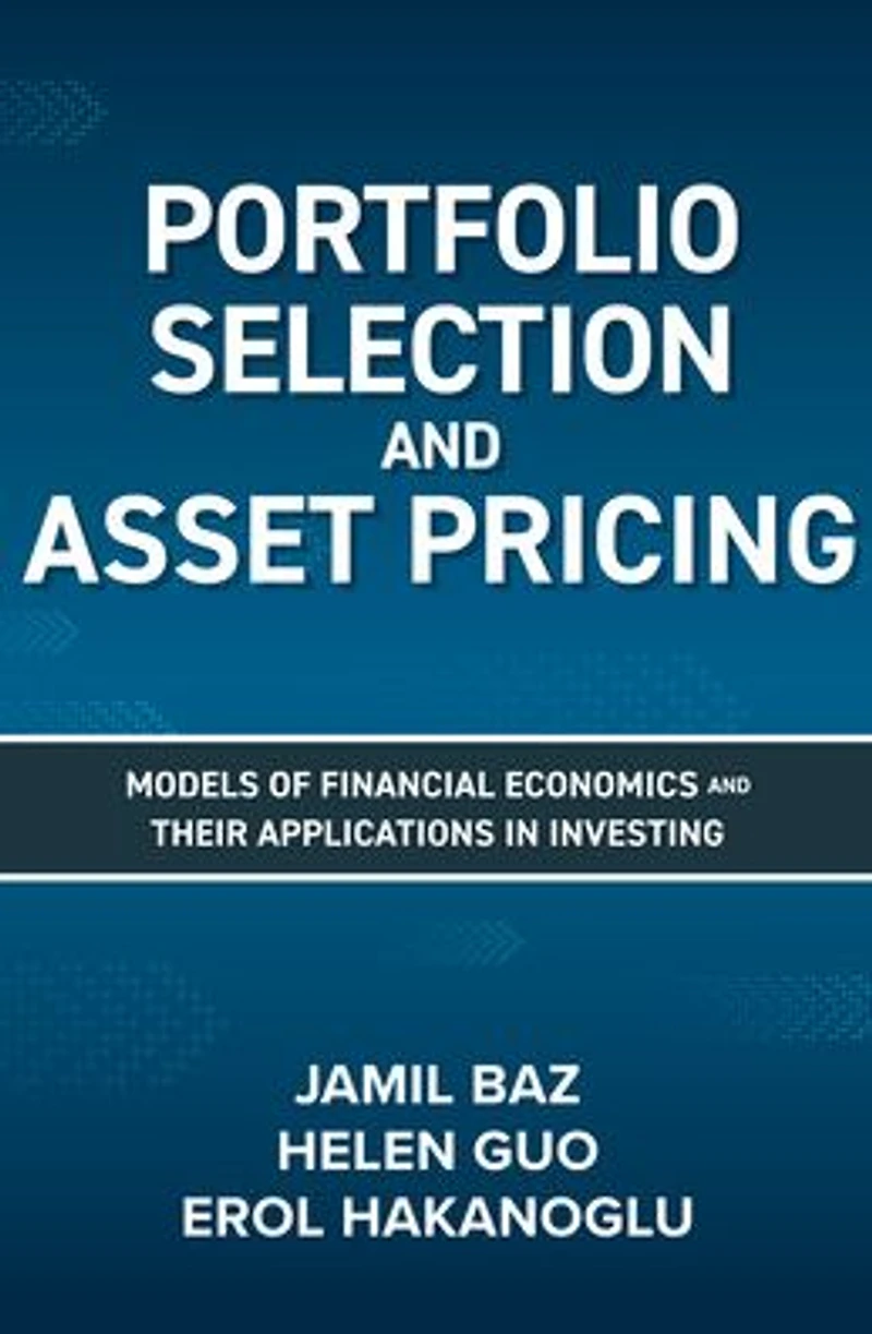 Portfolio Selection and Asset Pricing: Models of Financial Economics Their Applications Investing