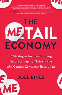 the Metail Economy: 6 Strategies for Transforming Your Business to Thrive Me-Centric Consumer Revolution