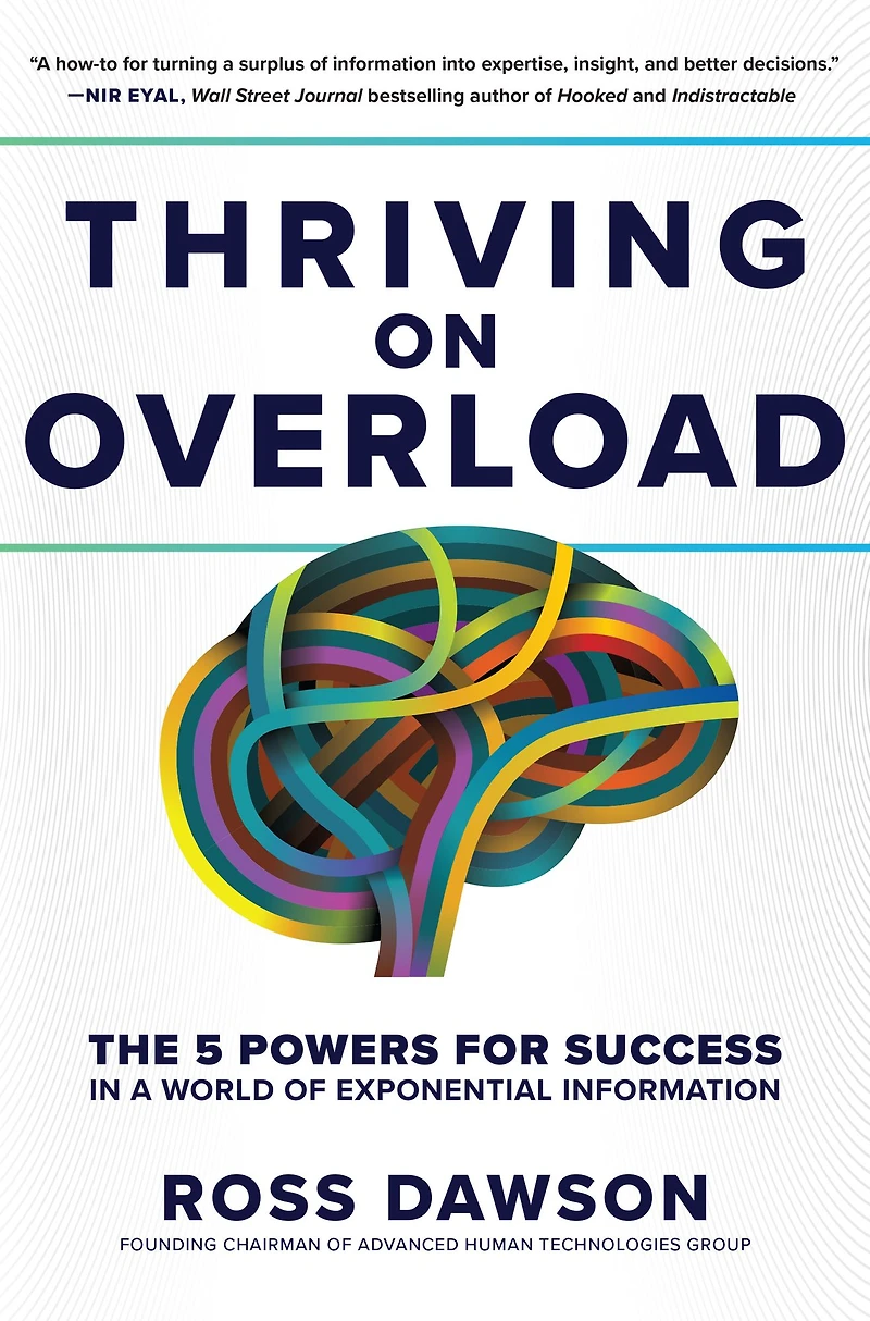 Thriving on Overload: The 5 Powers for Success A World Of Exponential Information