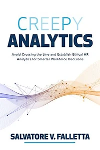 Creepy Analytics: Avoid Crossing the Line and Establish Ethical HR Analytics for Smarter Workforce Decisions