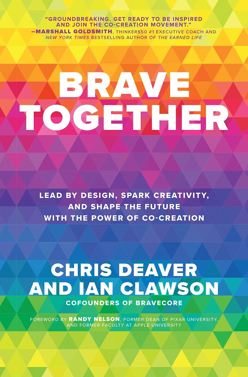 Brave Together: Lead by Design, Spark Creativity, and Shape the Future with Power of Co-Creation