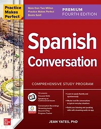 Practice Makes Perfect: Spanish Conversation, Premium Fourth Edition