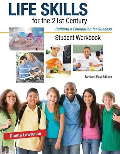 Life Skills for the 21st Century: Building a Foundation for Success, Student Workbook