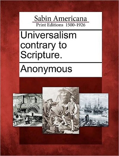 Universalism Contrary to Scripture.