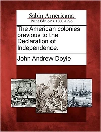 The American Colonies Previous to the Declaration of Independence.