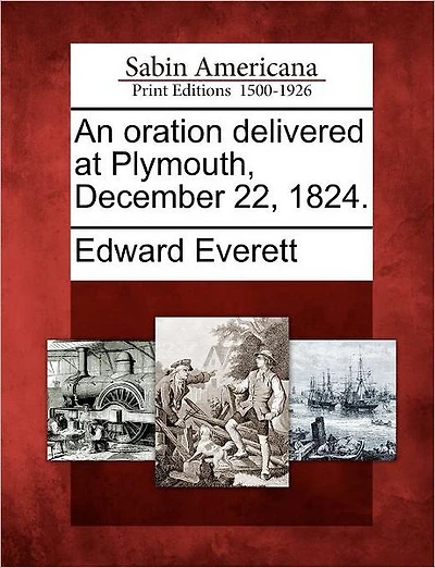 An Oration Delivered at Plymouth, December 22, 1824.