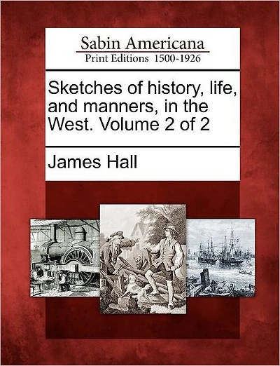 Sketches of History, Life, and Manners, in the West. Volume 2 of 2