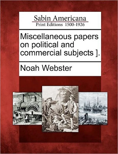Miscellaneous Papers on Political and Commercial Subjects ].