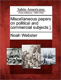 Miscellaneous Papers on Political and Commercial Subjects ].