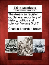 The American Register, Or, General Repository of History
