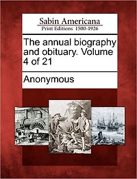 The Annual Biography and Obituary. Volume 4 of 21