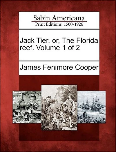 Jack Tier, Or, the Florida Reef. Volume 1 of 2