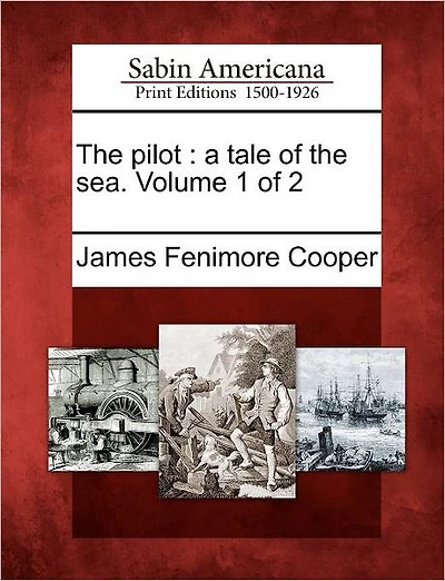 The Pilot: A Tale of the Sea. Volume 2 of 2