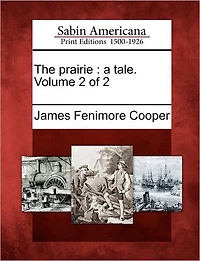 The Prairie: A Tale. Volume 2 of 2