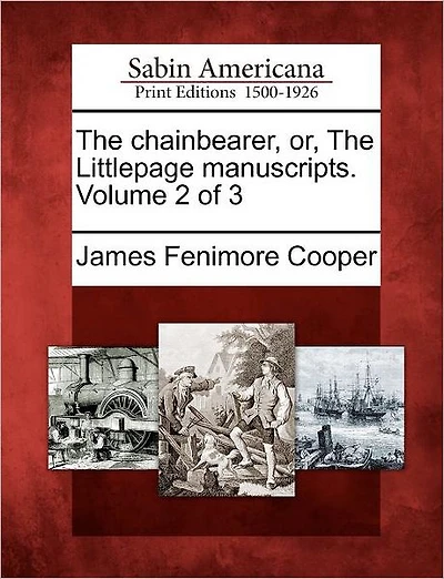 The Chainbearer, Or, the Littlepage Manuscripts. Volume 2 of 3