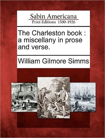 The Charleston Book: A Miscellany in Prose and Verse.