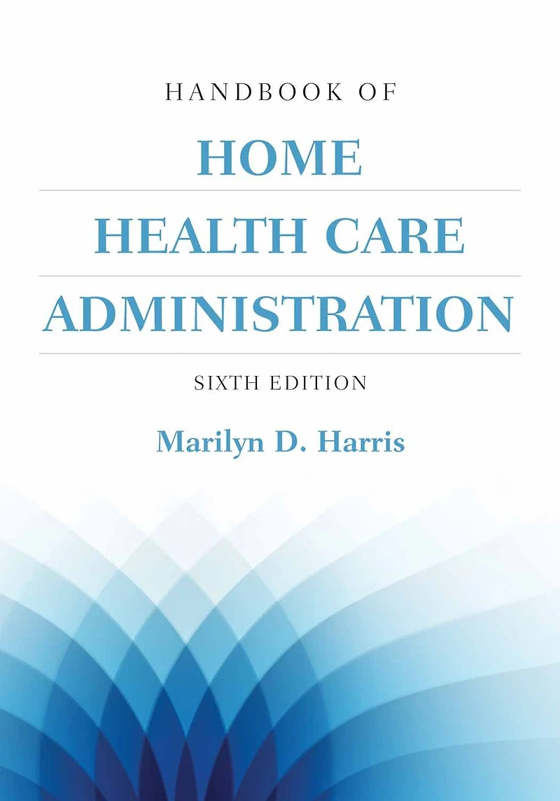 Handbook of Home Health Care Administration