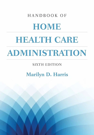 Handbook of Home Health Care Administration